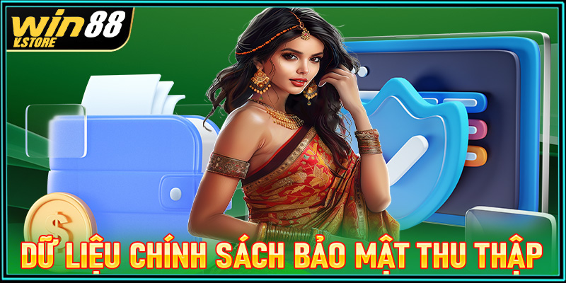 Dữ liệu mà trang chính sách bảo mật win88 thu thập từ người dùng