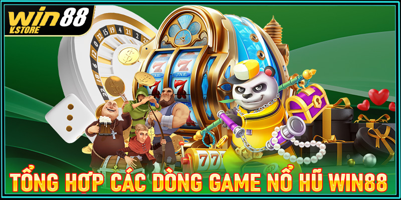 Điểm danh 4 dòng game nổ hũ win88 được nhiều người chơi nhất 2024