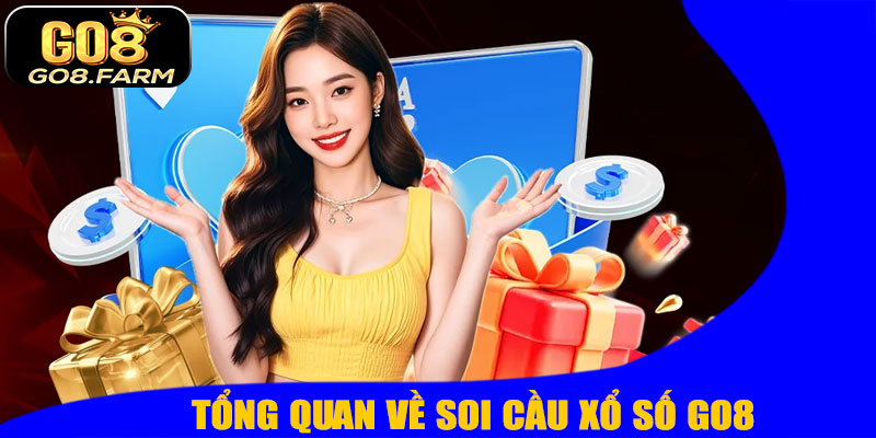 Tổng Quan Về Soi Cầu Xổ Số GO8