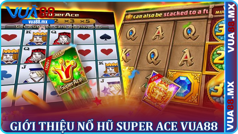 Giới Thiệu Nổ Hũ Super Ace Vua88