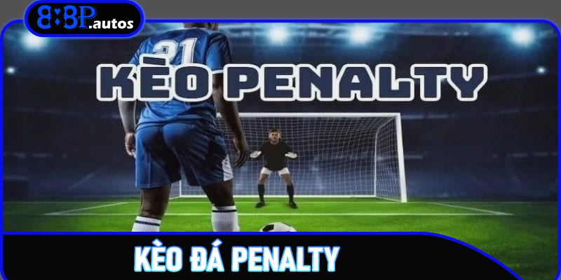 Kèo đá Penalty – Mẹo và chiến thuật cho người chơi trên 888P