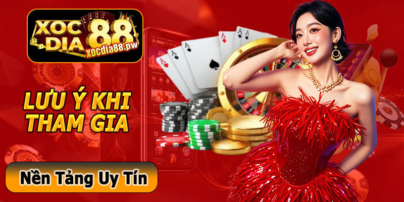 Lưu Ý Khi Tham Gia Xocdia88