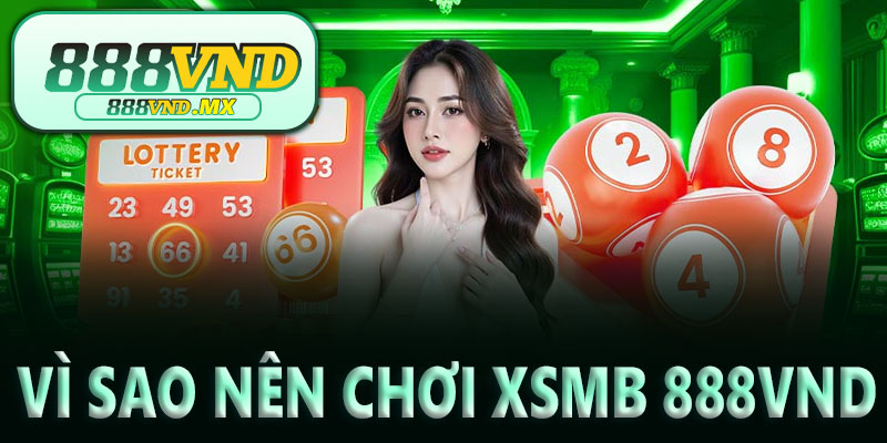 Vì sao nên chọn xổ số 3 miền tại 888VND?